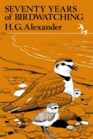 Könyv Seventy Years of Birdwatching H G Alexander