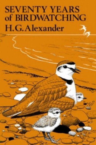 Kniha Seventy Years of Birdwatching H G Alexander