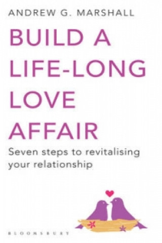 Carte Build a Life-long Love Affair Andrew G Marshall
