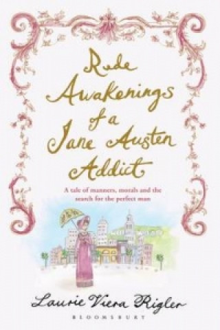 Carte Rude Awakenings of a Jane Austen Addict Laura Viera Rigler