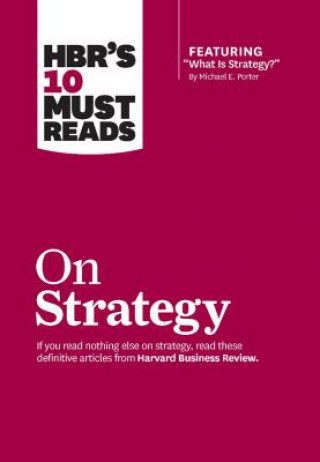 Carte HBR's 10 Must Reads on Strategy (including featured article "What Is Strategy?" by Michael E. Porter) Harvard Business Review
