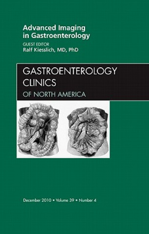 Carte Advanced Imaging in Gastroenterology, An Issue of Gastroenterology Clinics Ralf Kiesslich