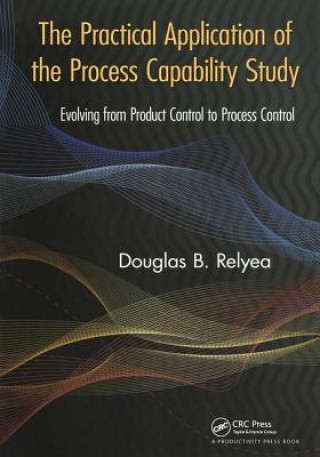 Kniha Practical Application of the Process Capability Study Douglas B Relyea