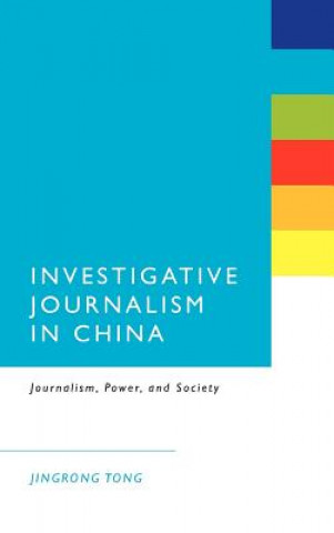 Kniha Investigative Journalism in China Jingrong Tong