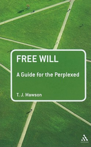 Könyv Free Will: A Guide for the Perplexed T J Mawson