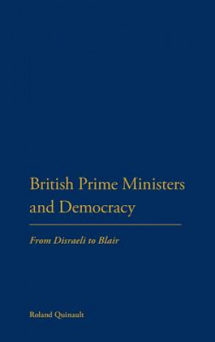 Kniha British Prime Ministers and Democracy Roland Quinault