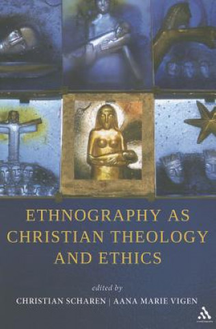 Kniha Ethnography as Christian Theology and Ethics Christian Scharen