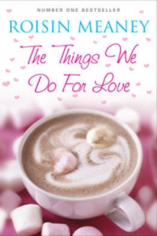 Könyv Things We Do For Love Roisin Meaney
