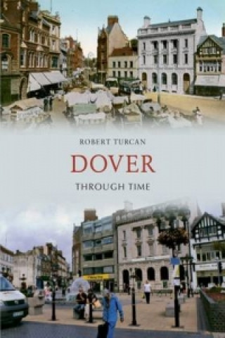 Kniha Dover Through Time Robert Turcan
