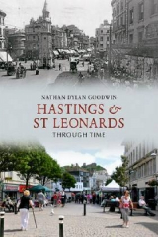 Kniha Hastings & St Leonards Through Time Nathan Goodwin