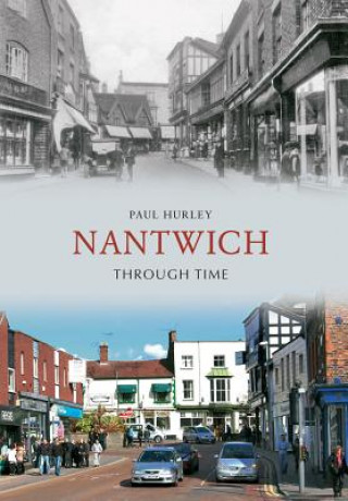 Книга Nantwich Through Time Paul Hurley