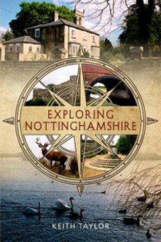 Kniha Exploring Nottinghamshire Keith Taylor