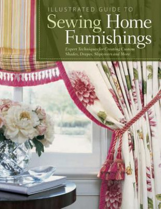 Carte Illustrated Guide to Sewing Home Furnishings Fox Chapel Publishing