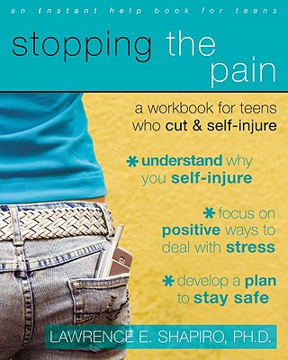 Könyv Stopping The Pain: A Workbook for Teens Who Cut and Self-Injure Lawrence Shapiro