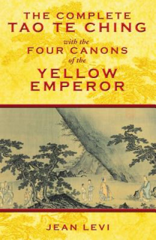 Könyv Complete Tao Te Ching with the Four Canons of the Yellow Emperor Jean Levi