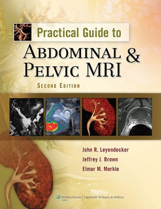 Carte Practical Guide to Abdominal and Pelvic MRI John Leyendecker