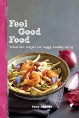 Książka Feel Good Food Tony Chiaso