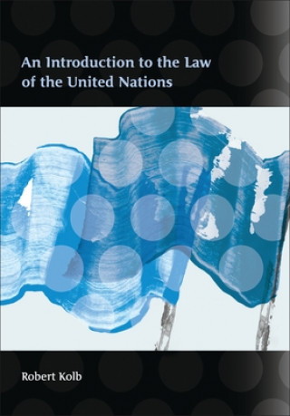 Könyv Introduction to the Law of the United Nations Robert Kolb