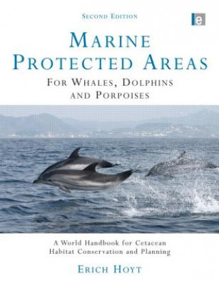 Könyv Marine Protected Areas for Whales, Dolphins and Porpoises Erich Hoyt