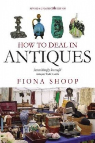 Kniha How To Deal In Antiques, 5th Edition Fiona Shoop