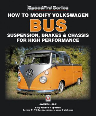 Kniha How to Modify Volkswagon Bus Suspension, Brakes & Chassis for High Performance James Hale