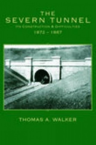 Carte Severn Tunnel, Its Construction and Difficulties 1872-1887 Thomas A Walker