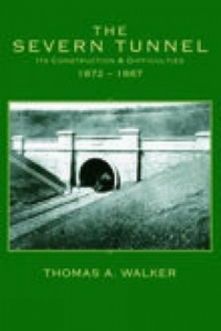 Book Severn Tunnel, Its Construction and Difficulties 1872-1887 Thomas A Walker