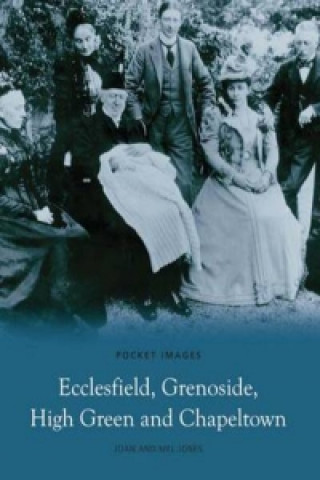 Könyv Ecclesfield, Grenoside, High Green and Chapeltown: Pocket Images Joan Jones