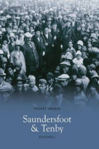 Könyv Saundersfoot and Tenby: Pocket Images Ken Daniels