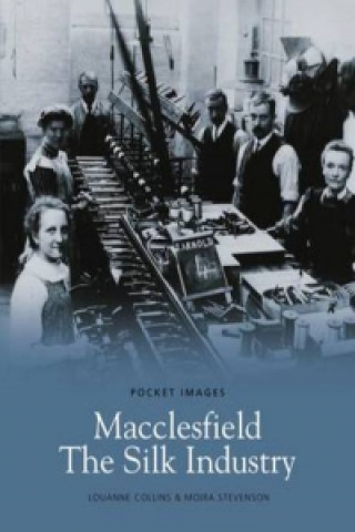 Livre Macclesfield - The Silk Industry: Pocket Images Louanne Collins