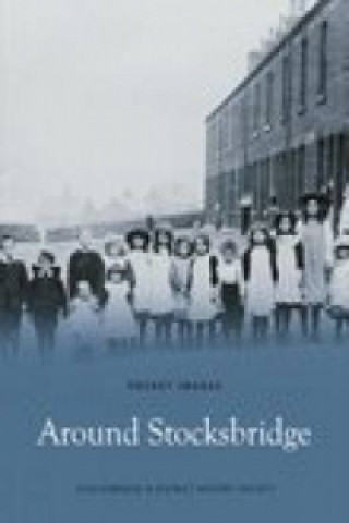 Kniha Around Stocksbridge Stocksbridge & District History Society