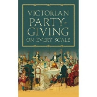Carte Victorian Party-Giving on Every Scale Anon
