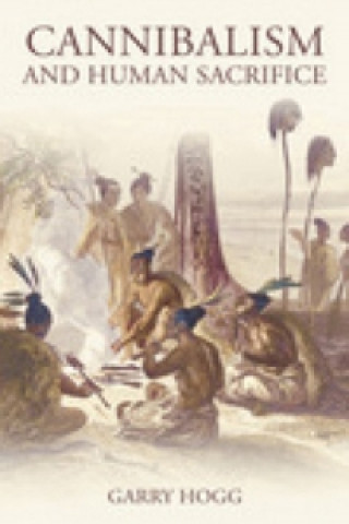 Βιβλίο Cannibalism and Human Sacrifice Garry Hogg