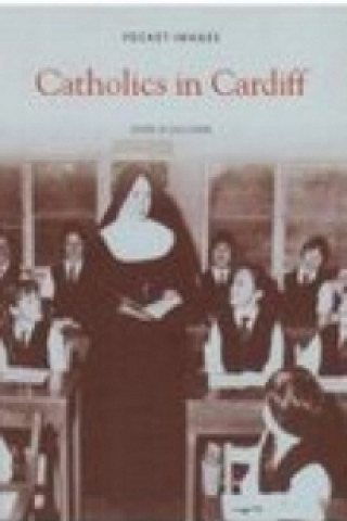 Könyv Catholics in Cardiff: Pocket Images John O´Sullivan