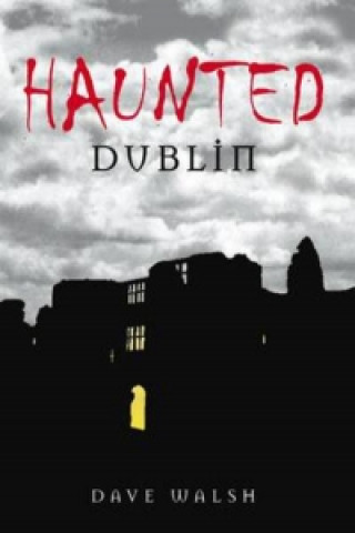 Książka Haunted Dublin Walsh