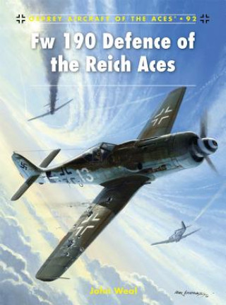 Könyv Fw 190 Defence of the Reich Aces John Weal