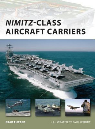 Könyv Nimitz Class Aircraft Carriers Brad Elward