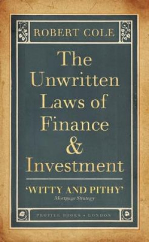 Kniha Unwritten Laws of Finance and Investment Robert Cole