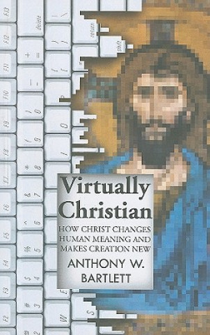 Knjiga Virtually Christian Anthony Bartlett