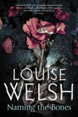 Carte Naming the Bones Louise Welsh