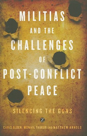 Livre Militias and the Challenges of Post-Conflict Peace Chris Alden