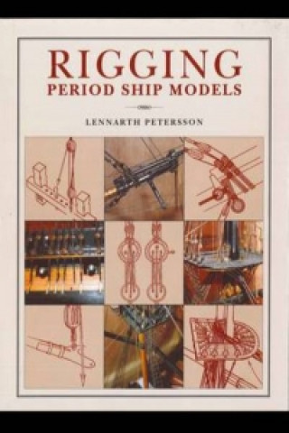 Книга Rigging Period Ships Models: A Step-by-step Guide to the Intricacies of Square-rig Lennarth Petersson