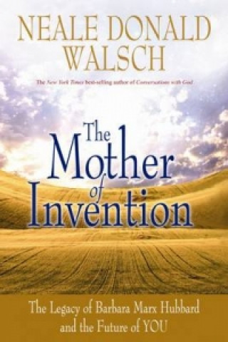 Könyv Mother of Invention Neale Donald Walsch