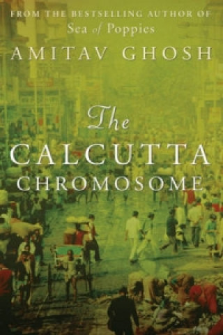 Kniha Calcutta Chromosome Amitav Ghosh