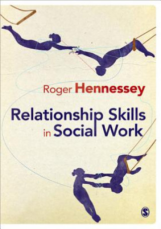 Książka Relationship Skills in Social Work Roger Hennessey