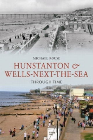 Książka Hunstanton & Wells-Next-the-Sea Through Time Mike Rouse