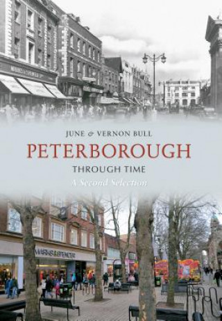 Kniha Peterborough Through Time A Second Selection June Bull