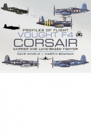 Kniha Vought F4 Corsair: Carrier and Land-based Fighter Dave Windle