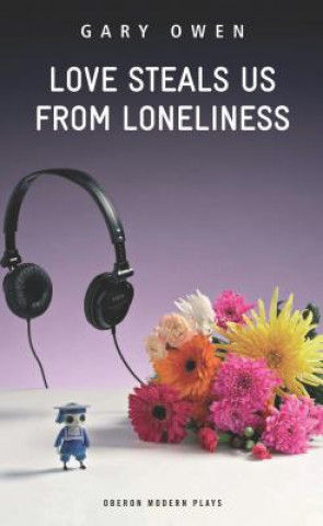 Könyv Love Steals Us From Loneliness Gary Owen
