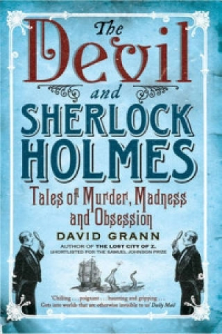 Könyv Devil and Sherlock Holmes David Grann